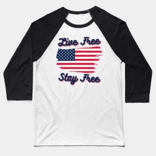 Live Free Stay Free Baseball T-Shirt